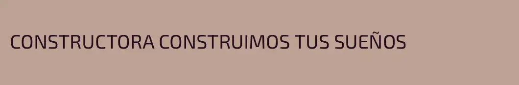 CONSTRUCTORA CONSTRUIMOS TUS SUEÑOS